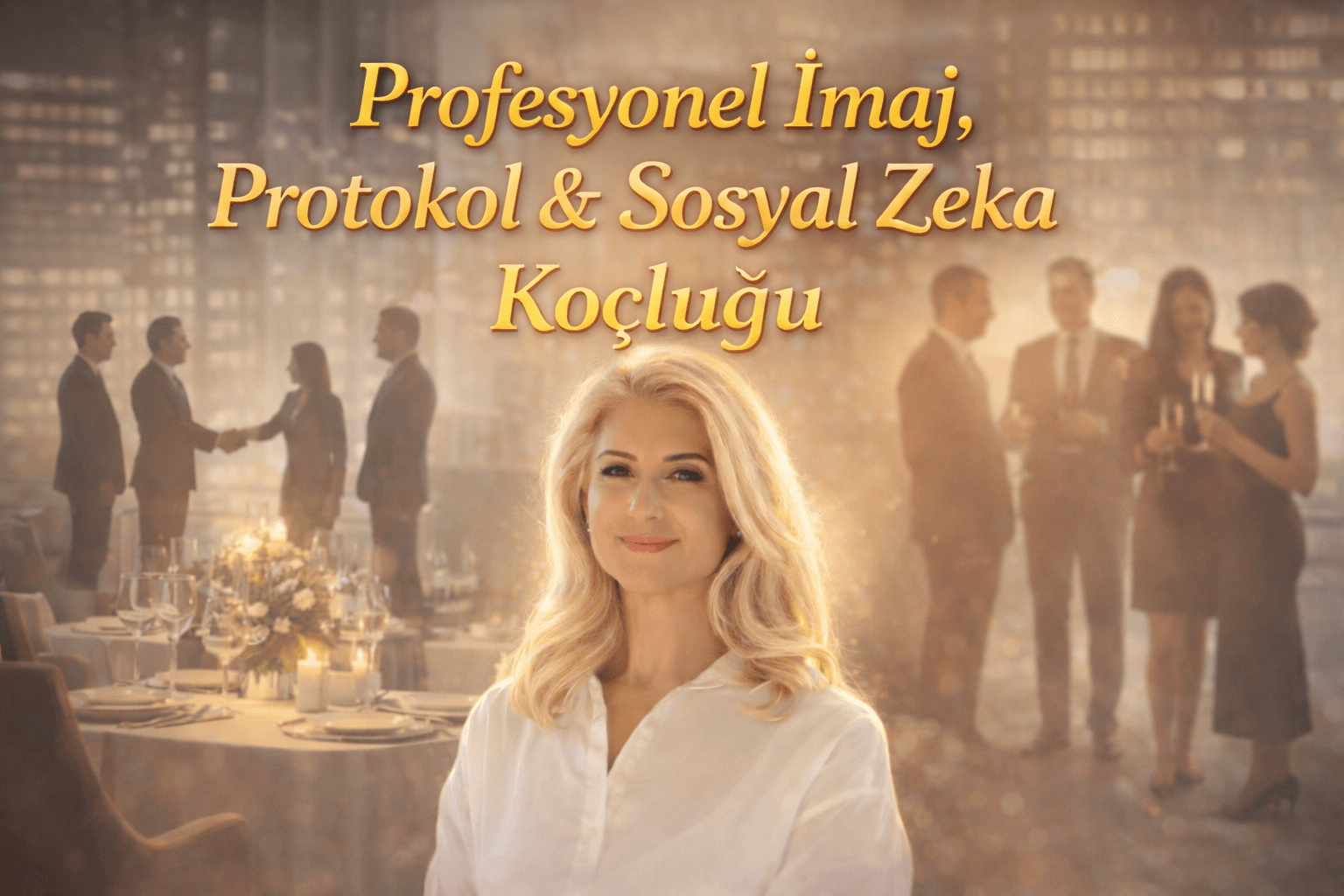 ICF PCC Koç Anıl Friedman ile Profesyonel İmaj , Protokol &amp; Sosyal Zeka Koçluğu | 6 Seans