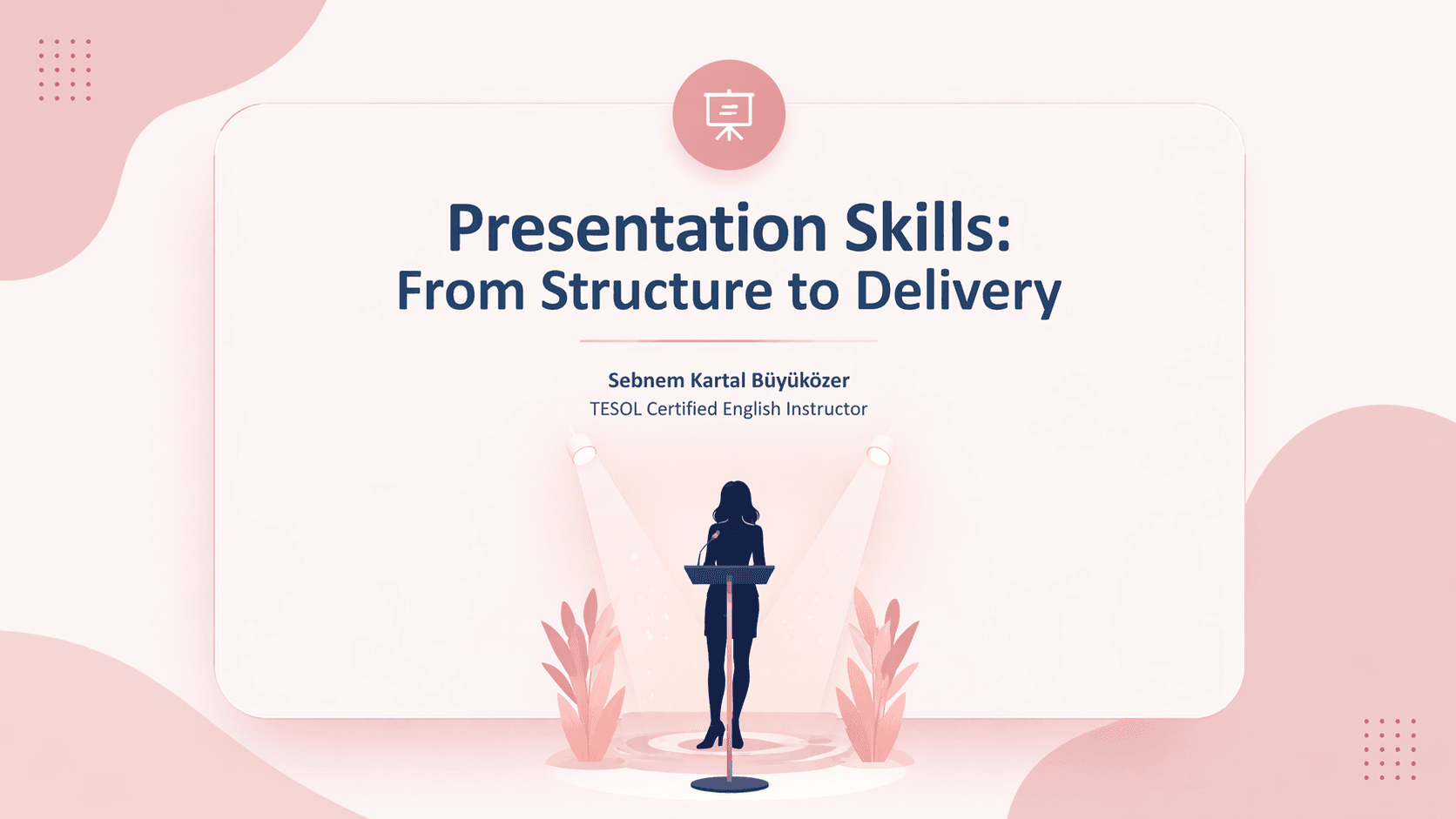 İngilizce Sunum Becerileri | Presentation Skills: From Structure to Delivery