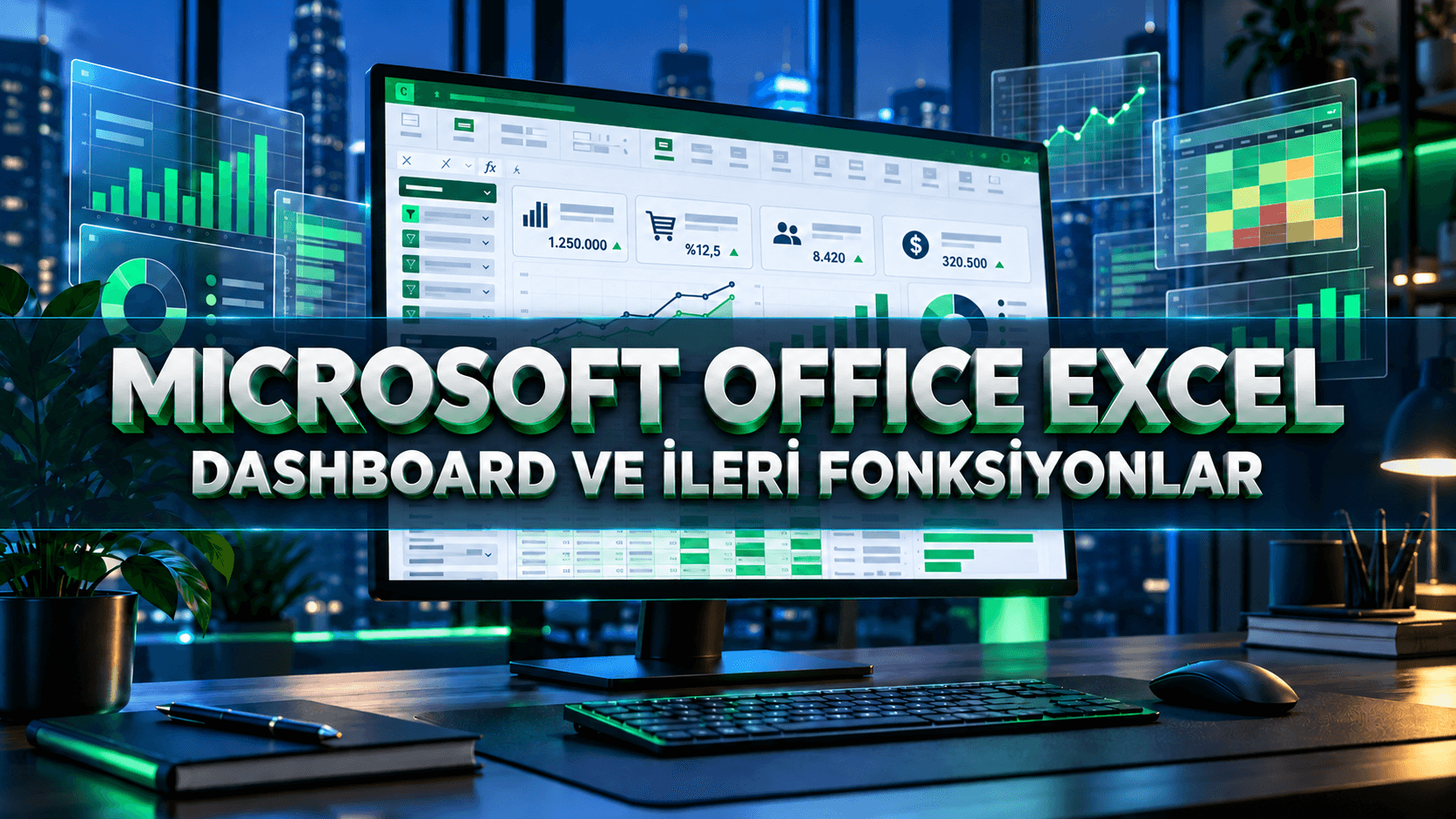 Microsoft Office Excel Eğitimi | Excel’de Dashboard ve İleri Fonksiyonlar
