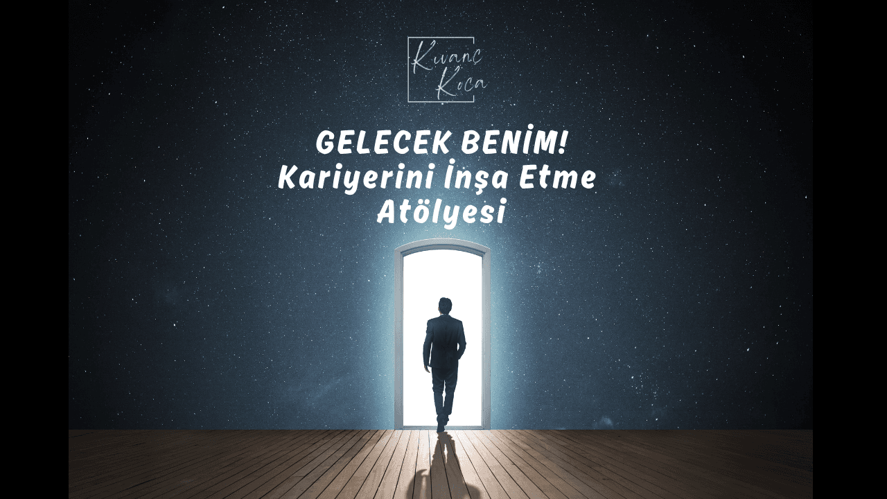 Üniversite Öğrencilerine Özel: Gelecek Benim! - Kariyerini İnşa Etme Atölyesi